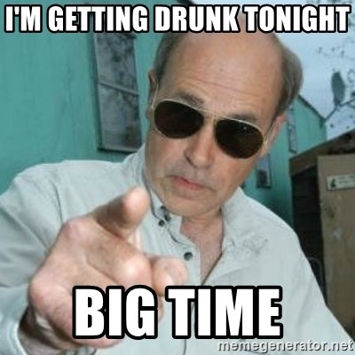 im-getting-drunk-tonight-big-time.jpg
