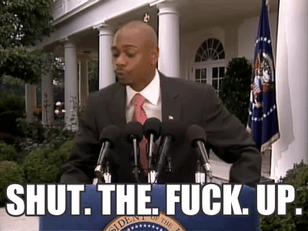 GIF dave chappelle shut the fuck up dave chappelle stfu chappelle -  animated GIF on GIFER - by Chillscar