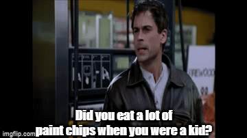 Eat Paint Chips? - Imgflip