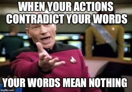 Image result for your actions contradict your words gif
