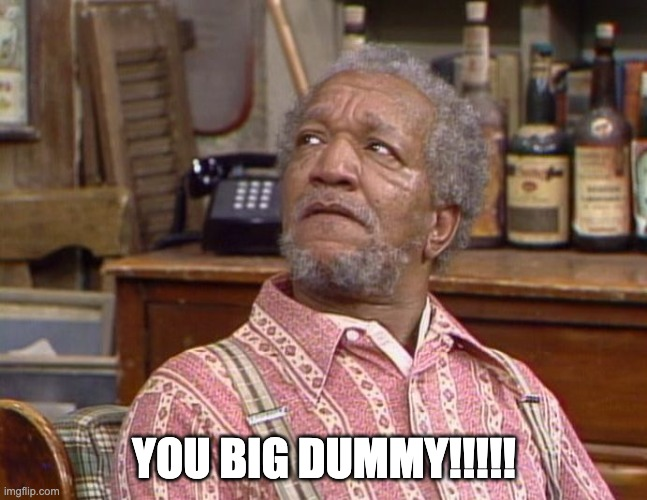 You Big Dummy! (Fred G. Sanford) - Projects - Langmuir ...