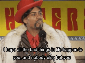 I hope all the bad things in life happen to you, and nobody else but you. | Dave  chappelle meme, Dave chappelle quotes, Dave chappelle