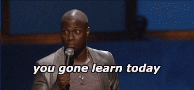 You-Gonna-Learn-Today-Kevin-Hart-Stand-Up-Gif.gif
