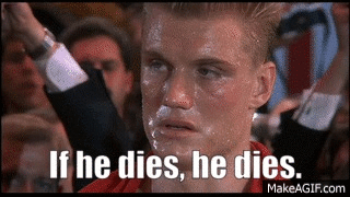 If he dies, he dies. on Make a GIF