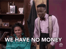 we-have-no-money-no-money.gif