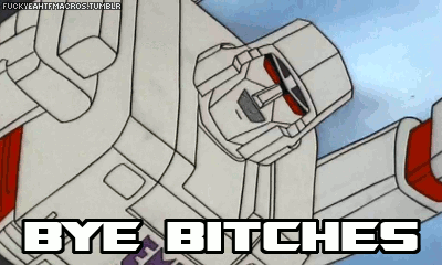 megatron-byebitches-gif.29223028