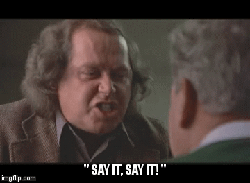 Sam Kinison just wants you to: SAY IT, SAY IT! - Imgflip